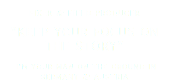  FIXER & FIELD PRODUCER  "KEEP YOUR FOCUS ON THE STORY" I'M YOUR MAN ON THE GROUND IN GERMANY & AUSTRIA